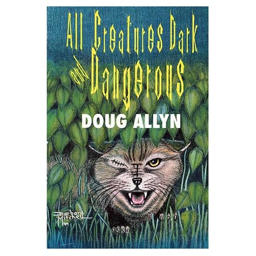 All Creatures Dark and Dangerous : The Dr. David Westbrook Stories