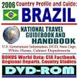 2006 Country Profile and Guide to Brazil: National Travel Guidebook and Handbook by U.S. Government