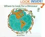 Where to Look for a Dinosaur