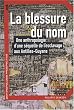 La blessure du nom : Une anthropologie d'une s�quelle de l'esclavage aux Antilles-Guyane