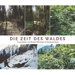 Die Zeit des Waldes. Bilderreise durch Geschichte und Zukunft unserer W�lder