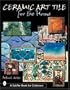 Ceramic Art Tile for the Home (A Schiffer Book for Collectors)