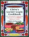 Claire's Corner Copia Cookbook: 225 Homestyle Vegetarian Recipes from Claire's Family to Yours
