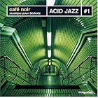Cafe Noir: Acid Jazz, Vol. 1 by  Cafe Noir 
