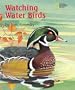 Watching Water Birds (Watching Wildlife With Jim Arnosky)
