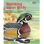 Watching Water Birds (Watching Wildlife With Jim Arnosky)