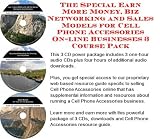The Special Earn More Money, Biz Networking and Sales Models for Cell Phone Accessories On-line Businesses 3 Course Pack
