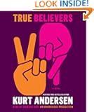 True Believers: A Novel