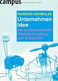 Unternehmen Idee: Wie kundenorientierte Produktentwicklung zum ...