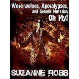 Were-wolves, Apocalypses, and Genetic Mutation, Oh My!
