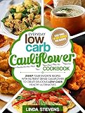 Cauliflower Cookbook: Swap Your Favorite Recipes With Nutrient Dense Cauliflower for Low Carb Healthy Alternatives
