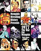 Memphis Wrestling History Presents: 1977 The War For Memphis Memphis Wrestling History Presents: 1977 The War For Memphis