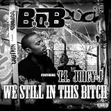 We Still In This Bitch (feat. T.I.and Juicy J) [Explicit]