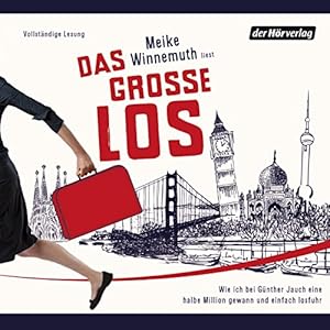 Das große Los: Wie ich bei Günther Jauch eine halbe Million gewann und einfach losfuhr