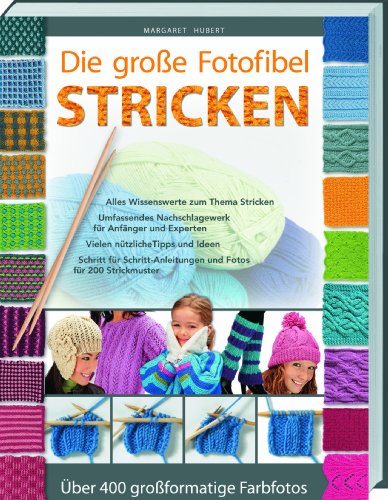 Landwirtschaftsverlag Die gro&szlig;e Fotofibel Stricken: Alles Wissenswerte zum Thema Stricken.