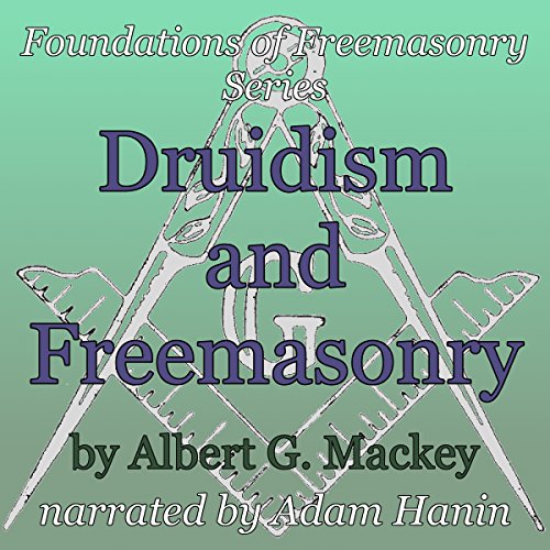 Druidism and Freemasonry: Foundations of Freemasonry Series