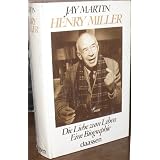 Henry Miller. Die Liebe zum Lebenvon "Jay Martin"