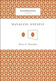 Managing Oneself (Harvard Business Review Classics)