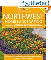 Northwest Home Landscaping: Including Western British Columbia