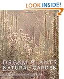 Dream Plants for the Natural Garden (Gardener's Guide Series)