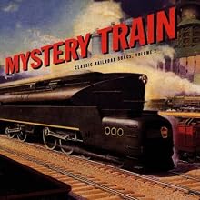 MYSTERY TRAIN: CLASSIC RAILROAD SONGS, VOLUME 2