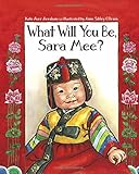 What will you be, Sara Mee?