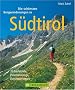 Bergwanderungen in S�dtirol: 35 Gipfelziele, Panoramawege und Durchquerungen