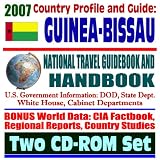 2007 Country Profile and Guide to Guinea-Bissau - National Travel Guidebook and Handbook - Business, USAID, Trade, Agriculture (Two CD-ROM Set)