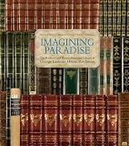 Imagining Paradise: The Richard and Ronay Menschel Library at The George Eastman House, Rochester
