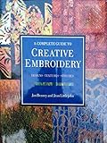 A complete guide to creative embroidery : designs, textures, stitches