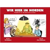 Wir hier im Norden: Handbuch f�r Norddeutschverstehervon "Piet Hamann"