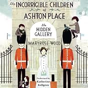 The Hidden Gallery: The Incorrigible Children of Ashton Place: Book II | Maryrose Wood