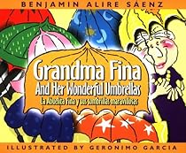 Grandma Fina and Her Wonderful Umbrellas / La abuelita Fina y sus sombrillas maravillosas Grandma Fina and Her Wonderful Umbrellas / La abuelita Fina y sus sombrillas maravillosas
