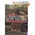 Europas alte B�ume: Ihre Geschichten, ihre Geheimnisse