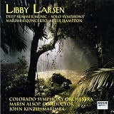 Libby Larsen: Deep Summer Music; Solo Symphony; Marimba Concerto After Hampton