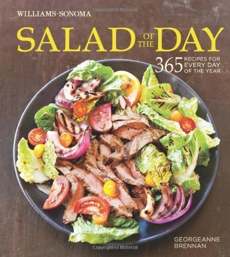 Salad of the Day (Williams-Sonoma): 365 Recipes for Every Day of the Year by Brennan, Georgeanne (4/24/2012)