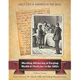 bleeding blistering and purging health and medicine in the 1800s daily life in america in the 1800s