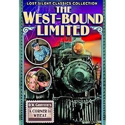 West-Bound Limited, The (1923) / A Corner in Wheat (1909) (Silent)