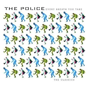 Every Breath You Take : The Classics