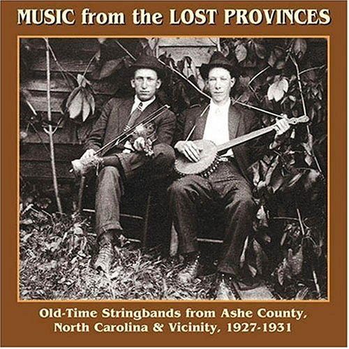 CD-Charts  Music : Music From the Lost Provinces: Old-Time Stringbands From Ashe County, North Carolina & Vicinity 1927-1931