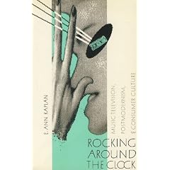 Rocking Around the Clock: Music, Television, Postmodernism and Consumer Culture