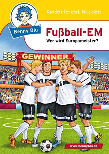 Benny Blu - Fußball EM: Wer wird Europameister? (Benny Blu Kindersachbuch) (German Edition)