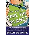 The Plot to Save the Planet: How Visionary Entrepreneurs and Corporate Titans Are Creating Real Solutions to Global Warming