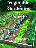 Vegetable Gardening in the North