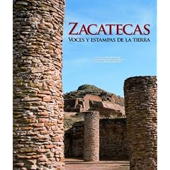Zacatecas. Voces y Estampas de la Tierra