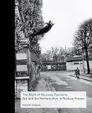 The myth of Nouveau réalisme : art and the performative in postwar France