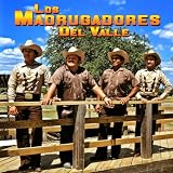 Los Madrugadores Del Valle Los Madrugadores del Valle