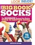 The Big Book of Socks: The Ultimate Beyond-The-Basics Guide to Knitting Socks