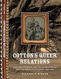 Cotton's Queer Relations: Same-Sex Intimacy and the Literature of the Southern Plantation,                 1936-1968 (American Literatures Initiative)