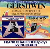 Frank Chacksfield & His Orchestra - The Glory That Was Gershwin & Frank Chacksfield Plays Irving Berlin